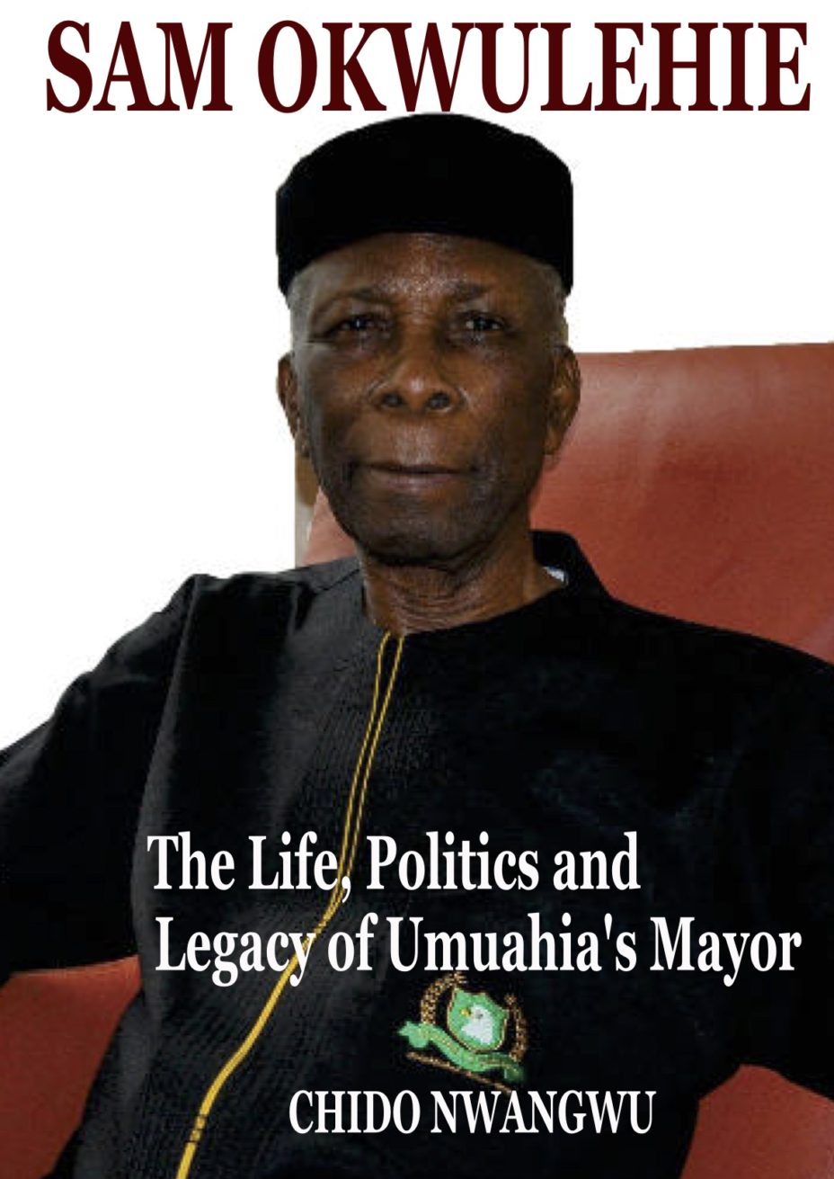 USAfrica: Sam Okwulehie, educator extraordinaire and Umuahia's first Mayor. By Chido Nwangwu