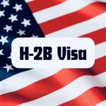 U.S. IMMIGRATION: Latest changes in H-2B visa program